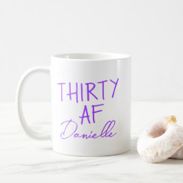 Taza De Café TREINTA AF 30th Birthday Funny Personalizado