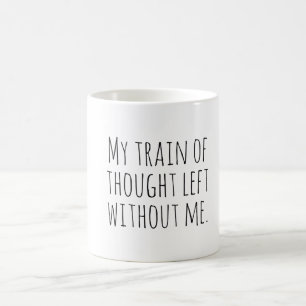 Taza De Café Tren de Pensamiento se fue, Cita Divertida y Sarcá