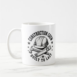 Taza De Café Tripulación de Construcción – Construido para Dura