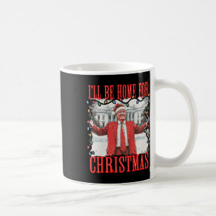 Taza De Café Trump 2024 Estaré en casa para Navidades Daddys