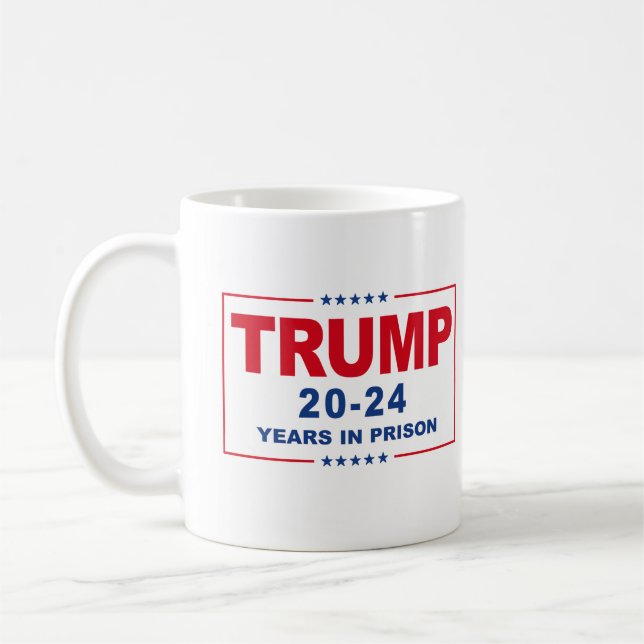 Taza De Café TRUMP 20 - 24 años en prisión - Anti-Trump (Izquierda)