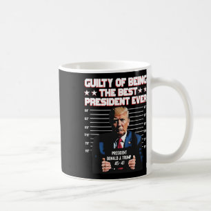 Taza De Café Trump Culpable De Ser El Mejor Presidente De La Hi