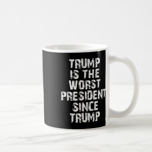 Taza De Café Trump Es El Peor Presidente Desde Trump _1
