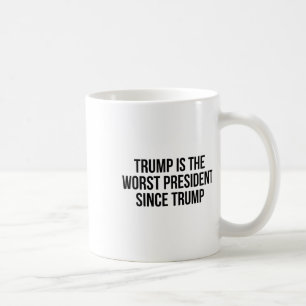Taza De Café Trump Es El Peor Presidente Desde Trump _7