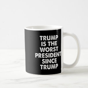 Taza De Café Trump Es El Peor Presidente Desde Trump Dicho Dive