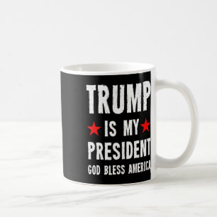 Taza De Café Trump Es Mi Presidente Dios Bendiga América 