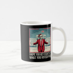 Taza De Café Trump Espero Que Obtengas Exactamente Lo Que Votas