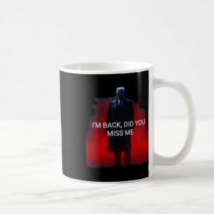 Taza De Café Trump estoy de vuelta ¿Me extrañaste?