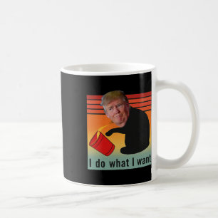 Taza De Café Trump: Hago lo que quiero que sea gracioso para la