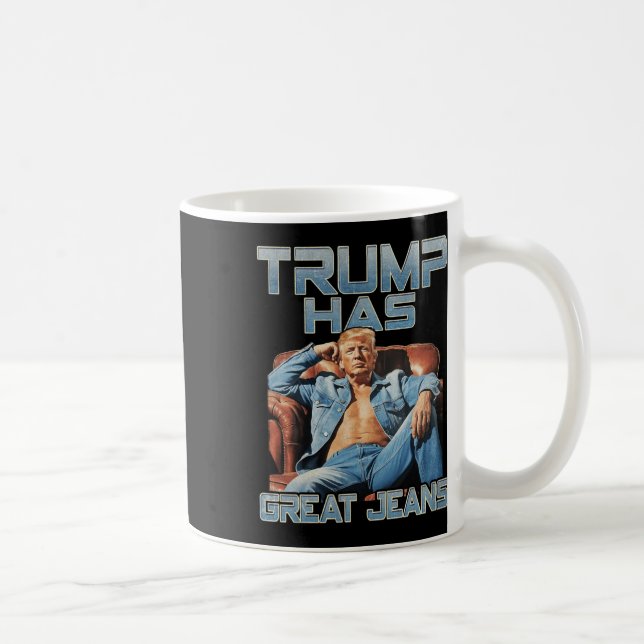 Taza De Café Trump Has Great Jeans Funny Graphic Retro Denim Me (Derecha)