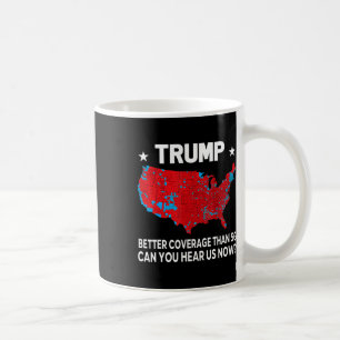 Taza De Café Trump Mejor Cobertura Que 5g ¿Puedes Oírnos Ahora?