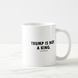 Taza De Café Trump No Es Un Rey 