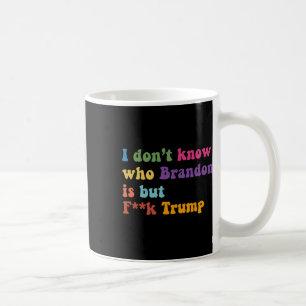 Taza De Café Trump no sé quién es Brandon sino qué es Trump