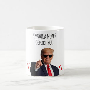 Taza De Café Trump Nunca Te Deportaría Divertido