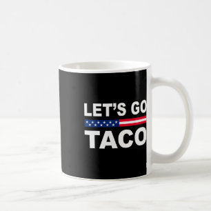Taza De Café Trump Siempre se Rinde Vámonos Taco Divertido