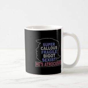 Taza De Café Trump Super Callous Fragile Bigot Ist Es Atroz