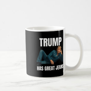 Taza De Café Trump Tiene Grandes Jeans Meme Divertido Estilo Me