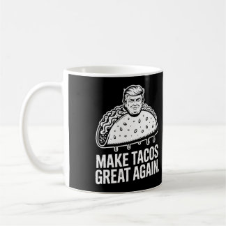 Taza De Café Trump vuelve a hacer grandes los tacos