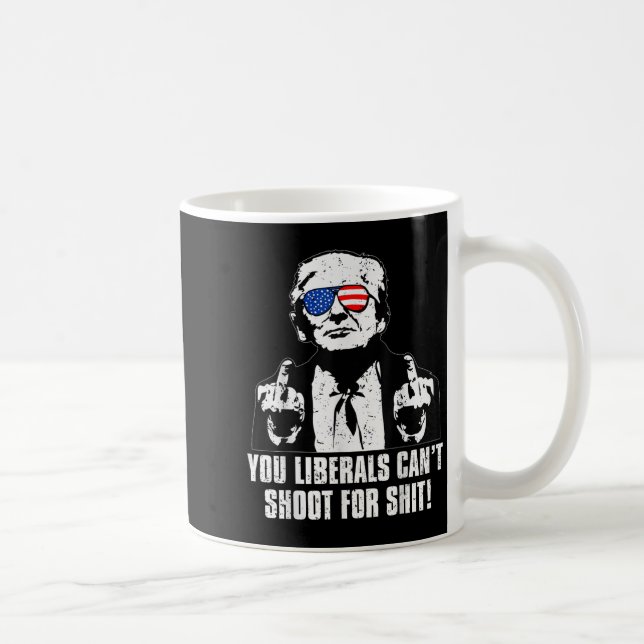 Taza De Café Trump You Liberals Can't Shoot For  (Derecha)