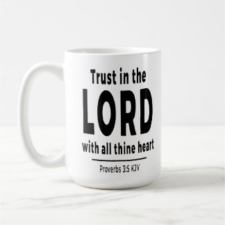 Taza De Café Trust in the Lord Proverbs 3 5 KJV Christian Mug
