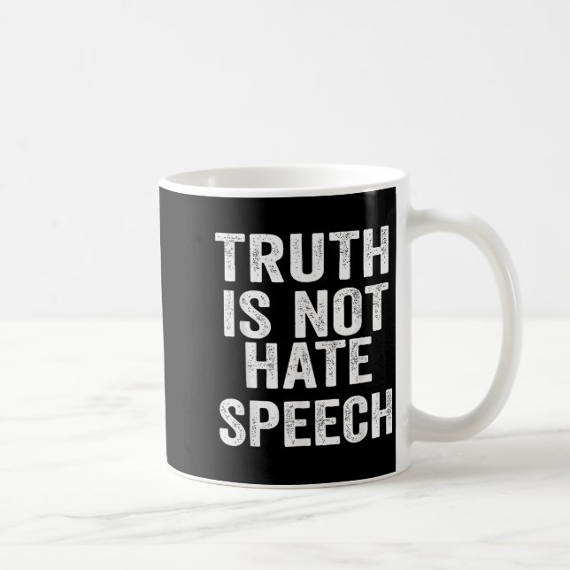 Taza De Café Truth Is Not Hate Speech  (Derecha)