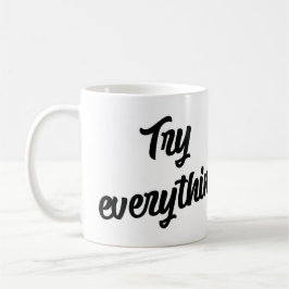 Taza De Café Try everything