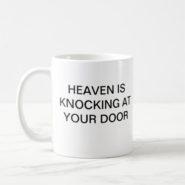 Taza De Café Tshirt HEAVEN ESTÁ SABIENDO EN TU PUERTA (Izquierda)