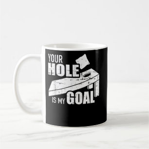 Taza De Café Tu agujero es mi meta Cornhole
