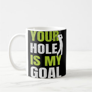 Taza De Café Tu Agujero Es Mi Objetivo - Jugador De Golf Humor 