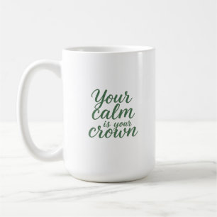 Taza De Café Tu calma es tu corona
