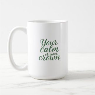 Taza De Café Tu calma es tu corona