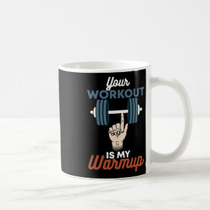 Taza De Café Tu entrenamiento es mi Warmup - Gimnasio Funny De