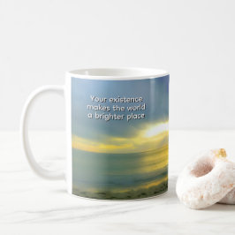 Taza De Café "Tu existencia hace que el mundo sea un lugar más 