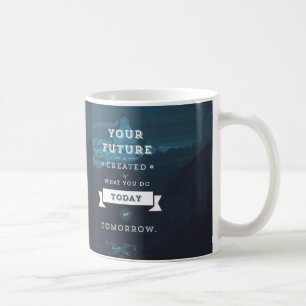 Taza De Café Tu Futuro Se Crea Por Lo Que Haces Hoy