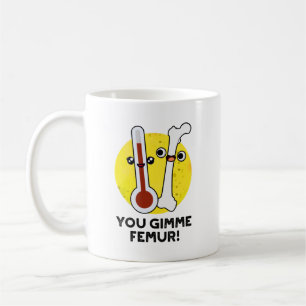 Taza De Café Tu Gimme Femur Canción Graciosa