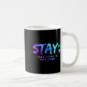 Taza De Café Tu historia no ha terminado Quédate Con Prevención