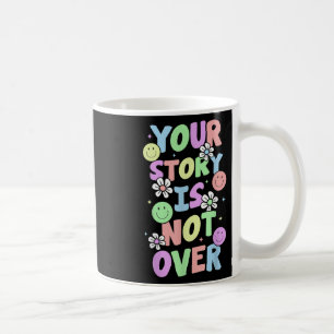 Taza De Café Tu historia no ha terminado Quédate Prevención del