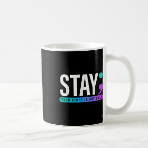 Taza De Café Tu historia no ha terminado Quédate Prevención del
