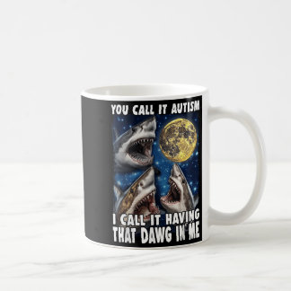 Taza De Café Tú lo llamas Autismo Yo lo llamo Tener a Ese Perro
