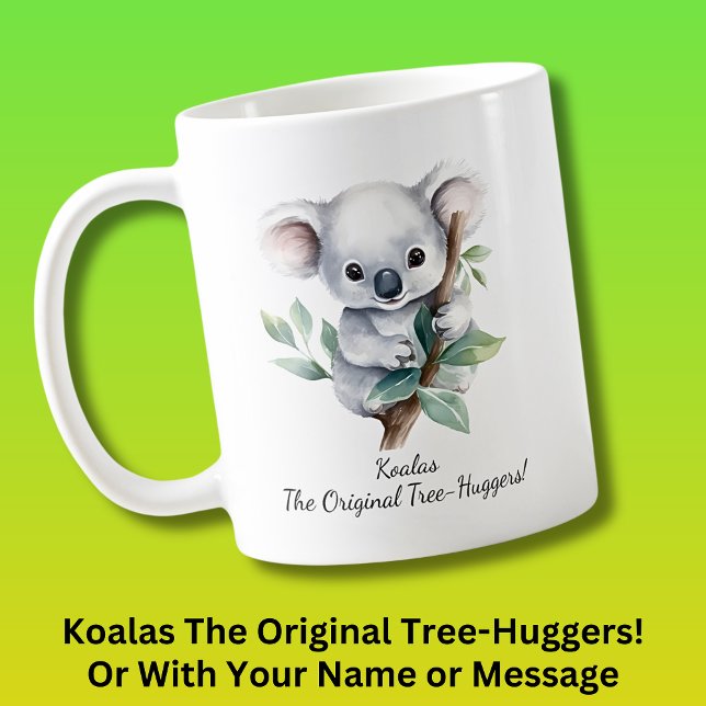 Taza De Café Tu Nombre Texto, Koalas - ¡Huggers de árbol origin (This design also available on Ladies T-Shirts.)
