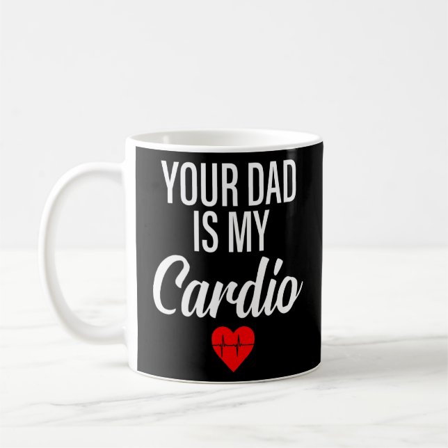 Taza De Café Tu Papá Es Mi Cardio Diciendo Relaciones Romántica (Izquierda)