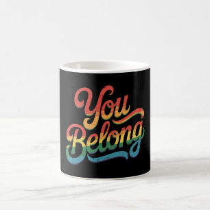Taza De Café Tú Perteneces Lesbiana Gay LGBTQ Orgullo Aliado Ar