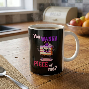 Taza De Café Tú Quieres un Pedazo de Mí Pastel Divertido enojad