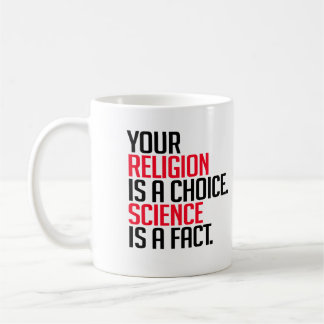 Taza De Café Tu religión es una elección y la ciencia es un hec