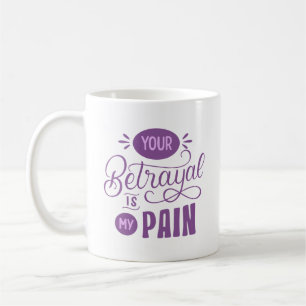 TAZA DE CAFÉ TU TRAICIÓN ES MI DOLOR