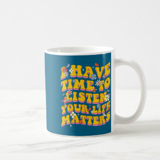 Taza De Café Tu vida S Tengo tiempo Escuchar Prevención del sui