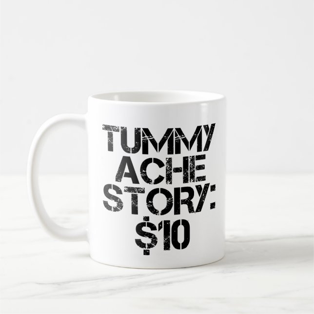 Taza De Café Tummy Ache Story $10 Stomachache Funny (Izquierda)