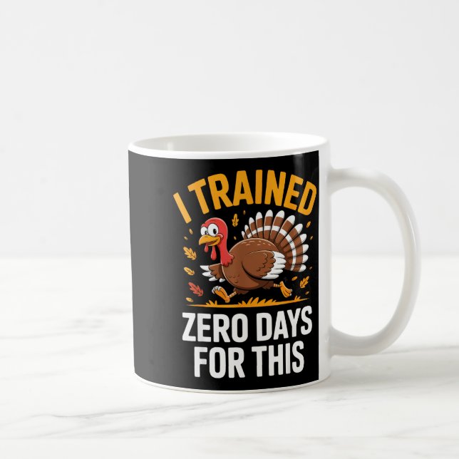 Taza De Café Turkey Trot Thanksgiving Running I Trained Zero Da (Derecha)