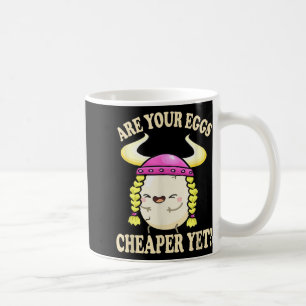 Taza De Café ¿Tus Huevos Son Más Baratos Pero Divertidos Citas 