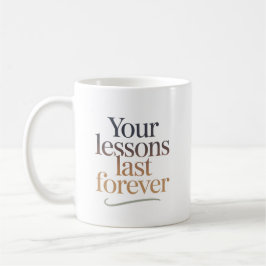 Taza De Café Tus Lecciones Duran Para Siempre